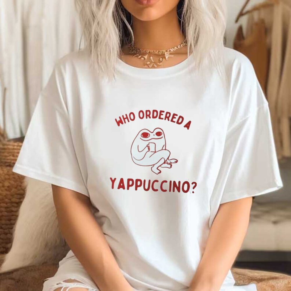 Who Ordered A Yappuccino Shirt, Funny Frog Quotes Shirt